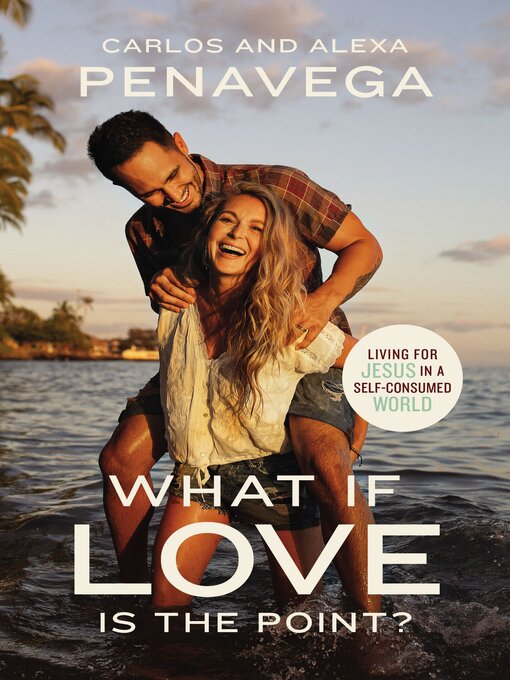 Title details for What If Love Is the Point? by Carlos PenaVega - Available